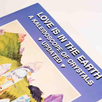 Love Is In The Earth — A Kaleidoscope of Crystals (Updated Edition)
