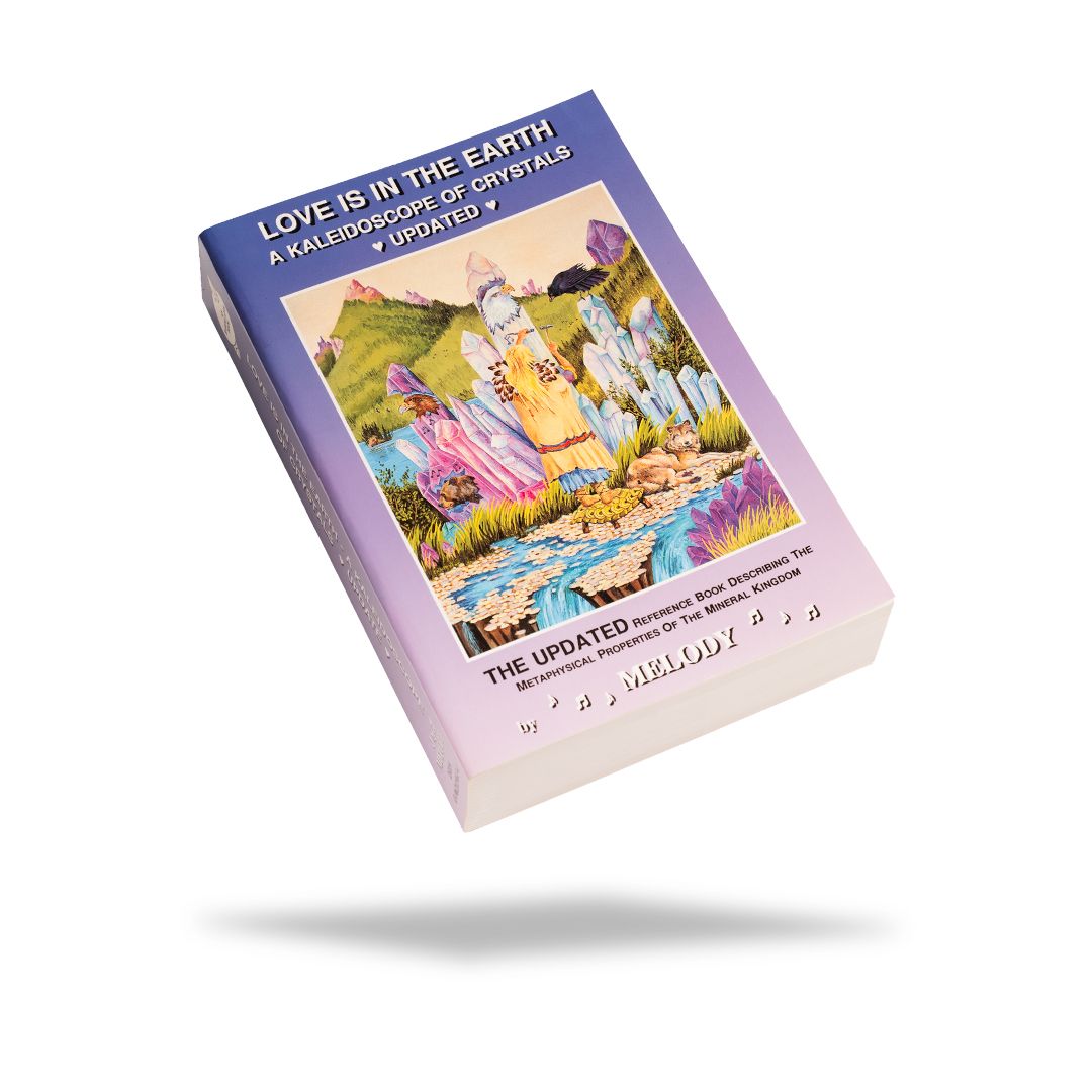 Love Is In The Earth — A Kaleidoscope of Crystals (Updated Edition)